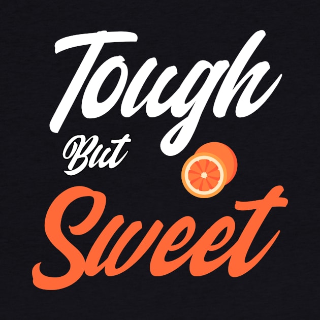 tough but sweet - funny orange lovers by oneteam